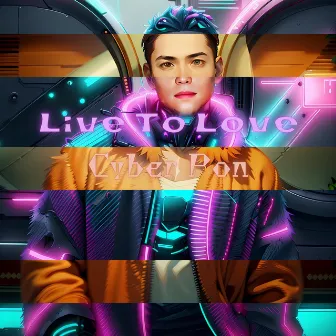 Live to Love by Cyber Pon