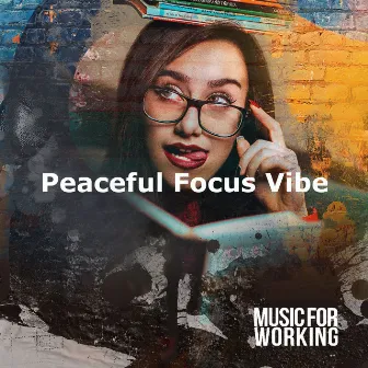 Peaceful Focus Vibe by Music for Working