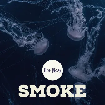 Smoke by Em Kay