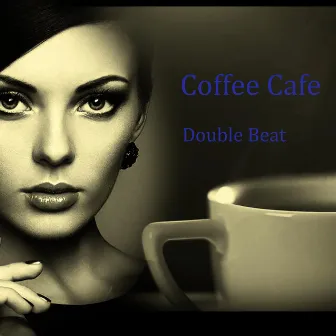 Coffee Cafe by Double Beat