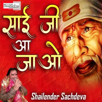 Sai Ji Aa Jao (Hindi) by Shailender Sachdeva