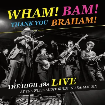 Wham! Bam! Thank You Braham! by The High 48s