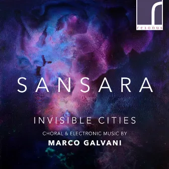 Invisible Cities: Choral & Electronic Music by Marco Galvani by Marco Galvani