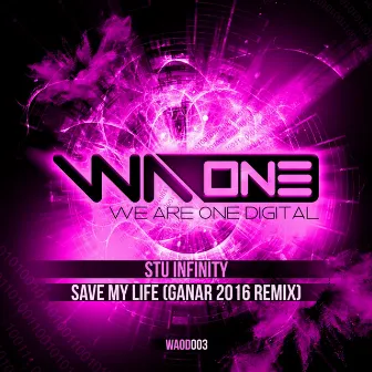 Save My Life (Ganar 2016 Remix) by Stu Infinity