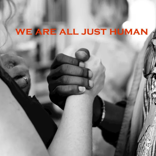 we are all just human