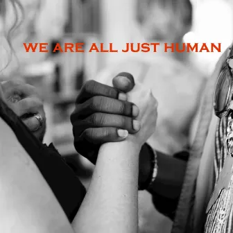 we are all just human by Unknown Artist