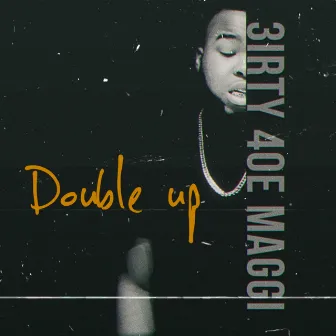 Double Up by 3irty4oe Maggi