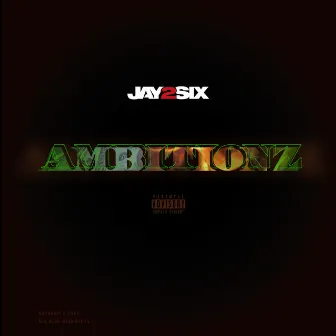 Ambitionz by Jay2six