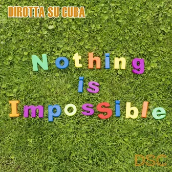 Nothing Is Impossible by Dirotta Su Cuba