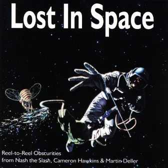 Lost In Space (Reel-To-Reel Obscurities) by Nash The Slash