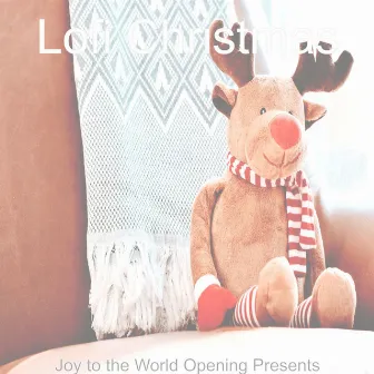 Joy to the World Opening Presents by Lofi Christmas