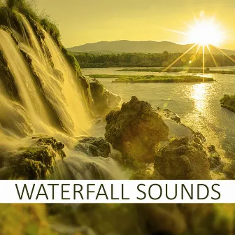 Waterfall Sounds - Gentle Instrumental Music a&Pure Nsounds of Naturefor Meditation Swater Sounds, Ocean Waves, Healing Touch by Awesome Nature Sounds Ensemble