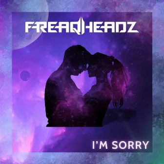 I'm Sorry by Freaqheadz