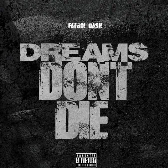 Dreams Don't Die by Fatboi Dash