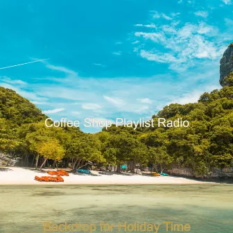 Backdrop for Holiday Time by Coffee Shop Playlist Radio