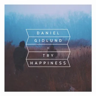 Try Happiness by Daniel Gidlund