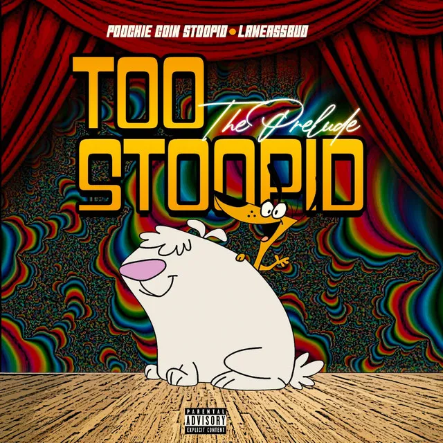 TOO STOOPID: THE PRELUDE