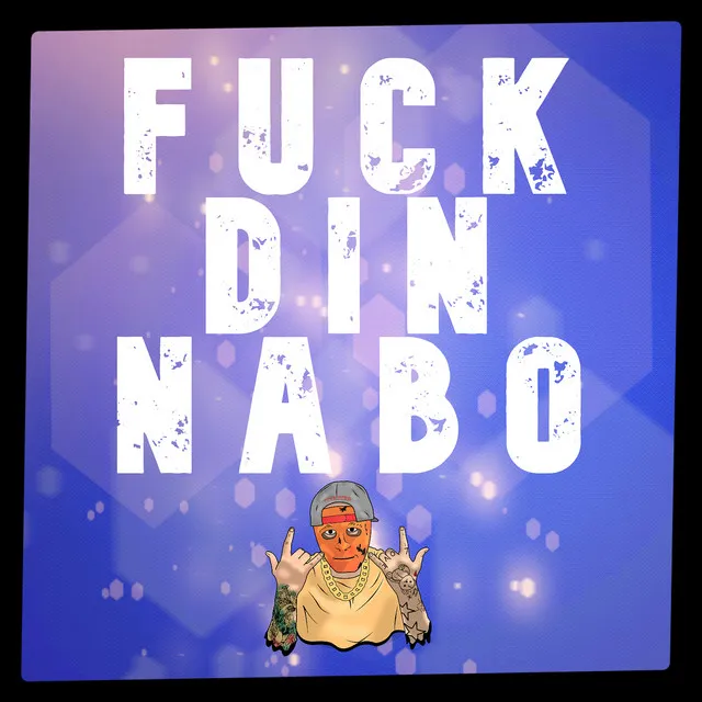 FUCK DIN NABO (feat. TOPZ)