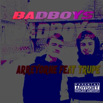 Badboys by ARREYORNE