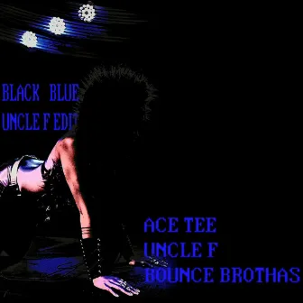 Black & Blue (Uncle F Edit) by ACE TEE