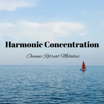 Harmonic Concentration: Oceanic Retreat Melodies by Archipelago Smoothe