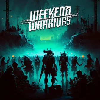 Weekend Warriors by Weekend Warriors