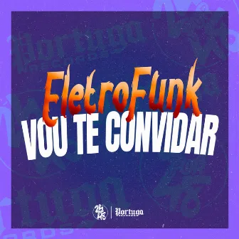 ELETRO FUNK - VOU TE CONVIDAR by MC Tigrão