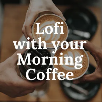 Lofi with Your Morning Coffee by Lofi