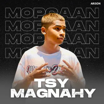 Tsy Magnahy by MOPCAAN