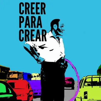 Creer para Crear by Wahari