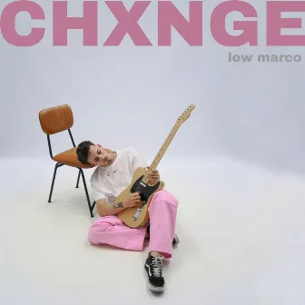 chxnge by low marco