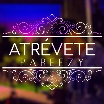 Atrévete by Pareezy