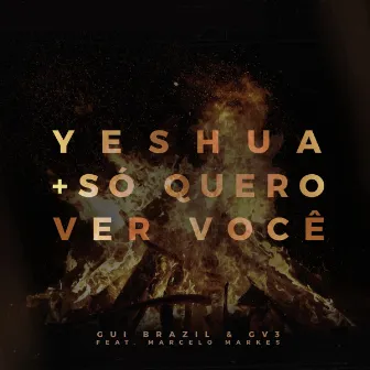 Yeshua + Só Quero Ver Você by GV3