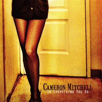 In Everything You Do by Cameron Mitchell