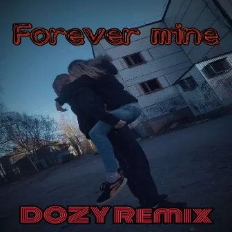 Forever Mine by DOZY Remix