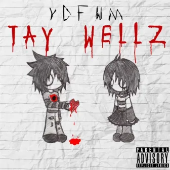 YDFWM by Tay Wellz