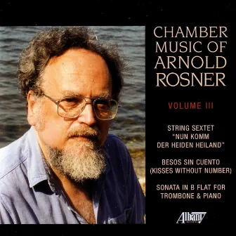 Chamber Music of Arnold rosner, Vol. III by Arnold Rosner