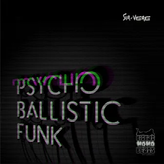 Psycho Ballistic Funk by SIR-VERE