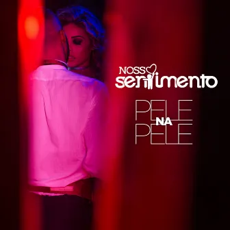 Pele na Pele by Nosso Sentimento