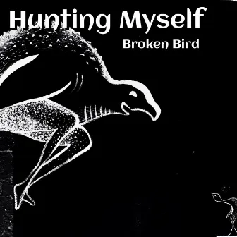 Hunting Myself by Broken Bird