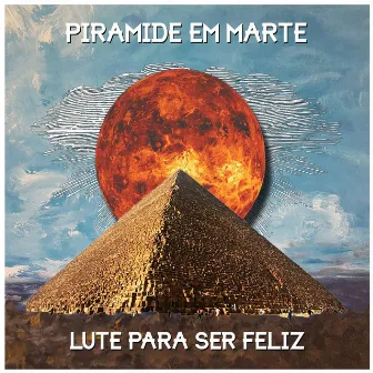 Lute Para Ser Feliz by Piramide em Marte