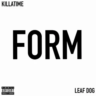 FORM by Killatime