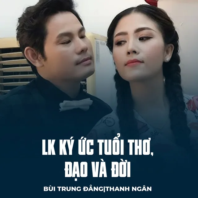 LK Ký Ức Tuổi Thơ, Đạo Và Đời