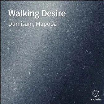 Walking Desire by Dumisani Mapopa