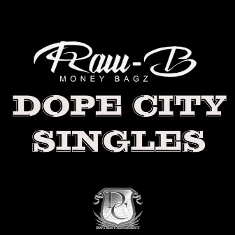 Dope City Singles by Raw B Money