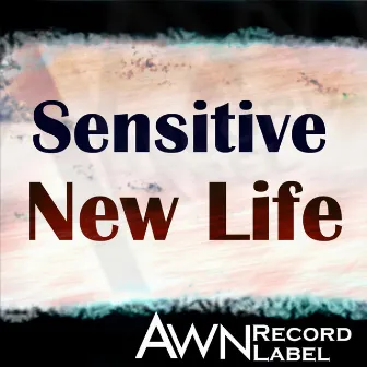 New Life by SENSITIVE