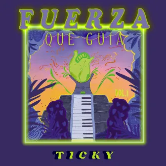 FUERZA QUE GUIA VOL.1 by Ticky