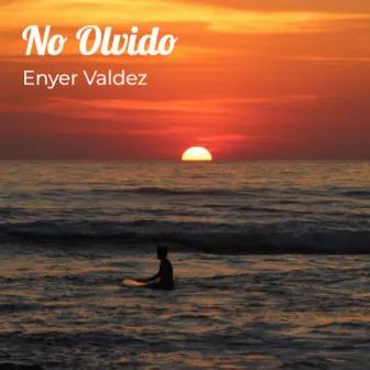 No Olvido by Enyer Valdez