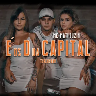 É os D da Capital by Mc Matheuzin