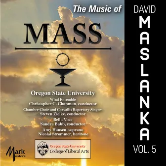 The Music of David Maslanka, Vol. 5: Mass by Christopher C. Chapman